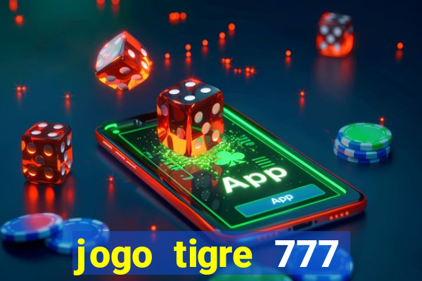 jogo tigre 777 como jogar